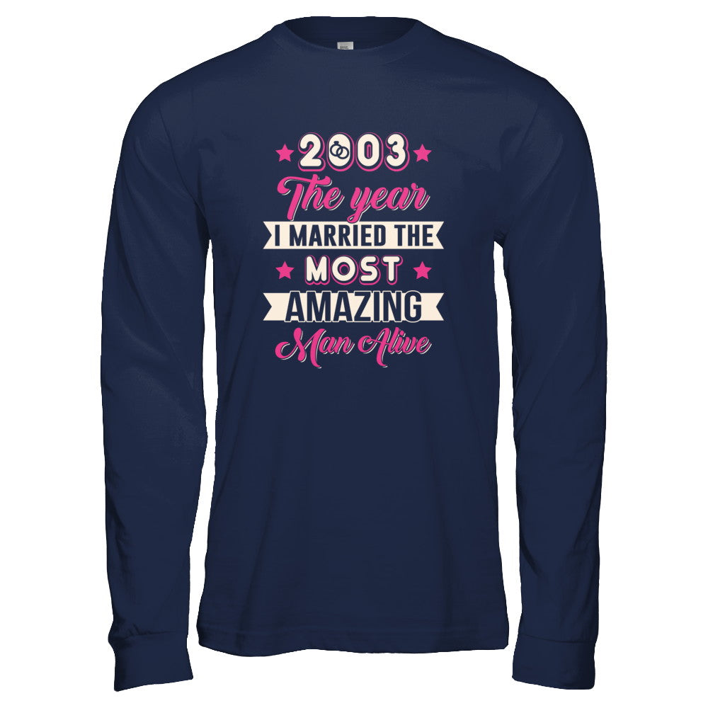 2003 The Year I Married The Most Amazing Man Alive T-Shirt & Tank Top | Teecentury.com