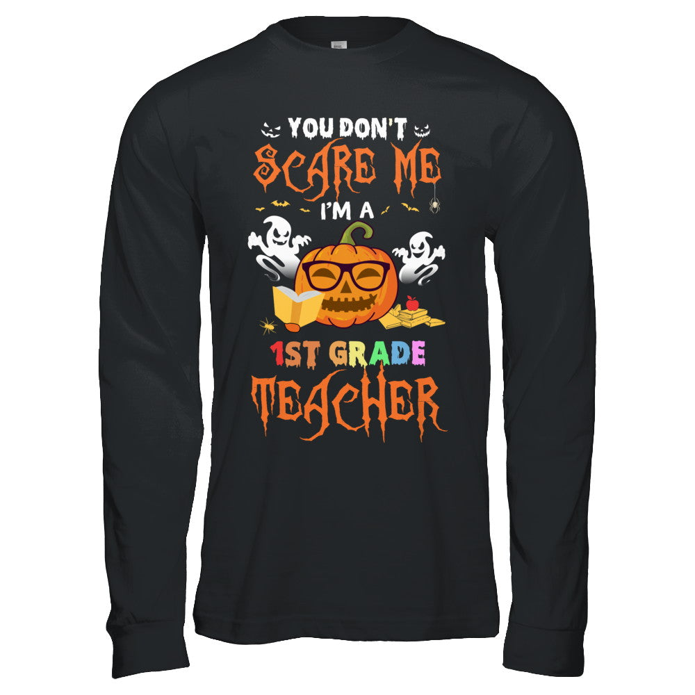 You Dont Scare Me Im A 1st Grade Teacher Halloween T-Shirt & Hoodie | Teecentury.com