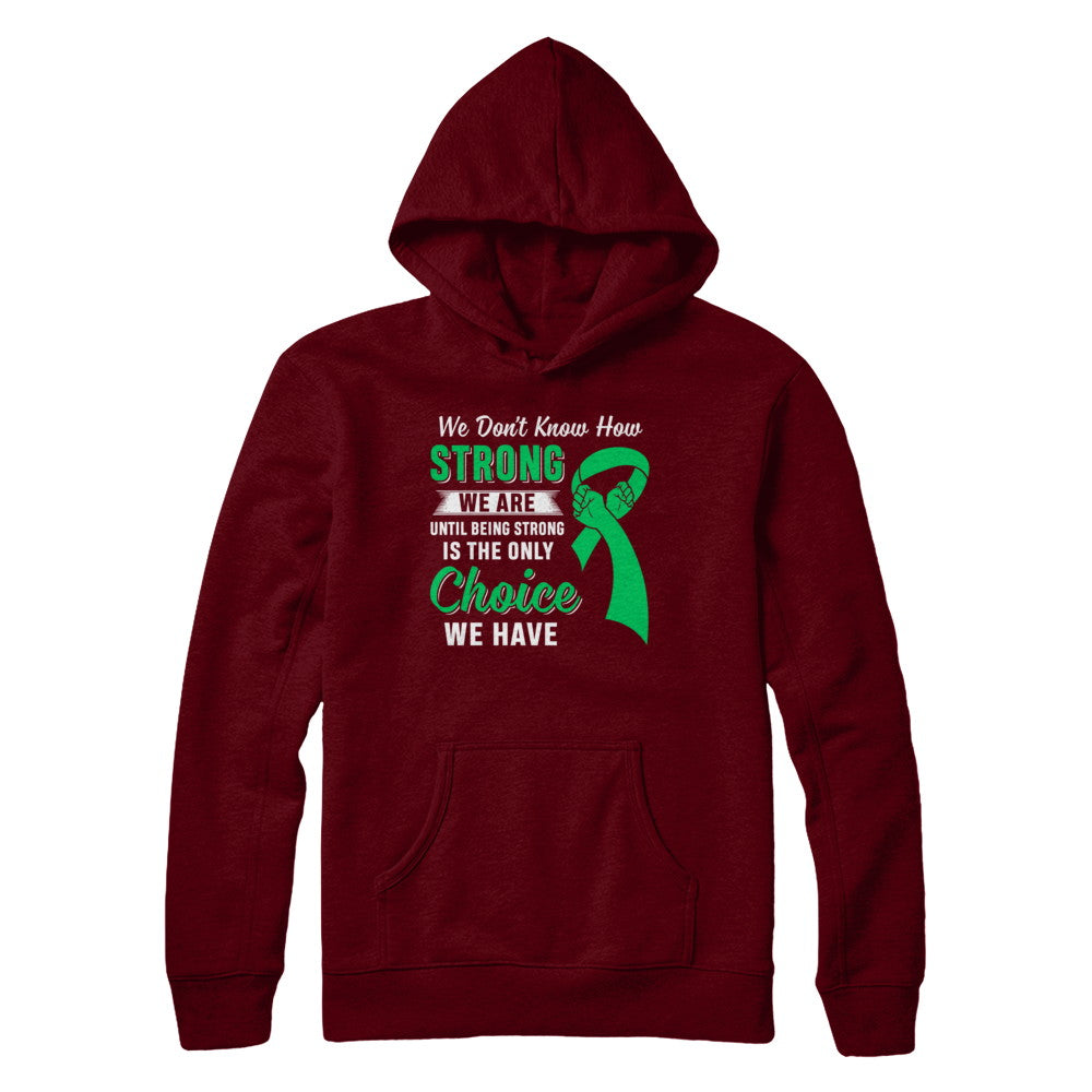 Being Strong Choice Lymphoma Kidney Disease Liver Cancer T-Shirt & Hoodie | Teecentury.com