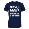 Real Men Make Twins Shirt & Hoodie T-Shirt & Hoodie | Teecentury.com