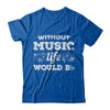 Without Music Life Would B Flat Funny Music Lovers T-Shirt & Hoodie | Teecentury.com