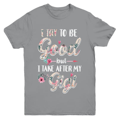 Toddler Kids I Try To Be Good But I Take After My Gigi Youth Youth Shirt | Teecentury.com