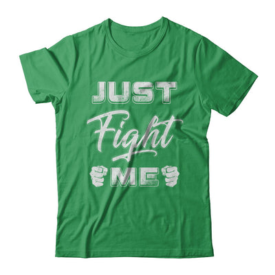 Just Fight Me T-Shirt & Hoodie | Teecentury.com