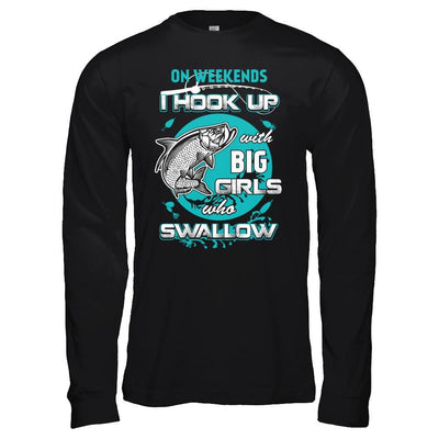 On Weekends I Hook Up With Big Girls T-Shirt & Hoodie | Teecentury.com