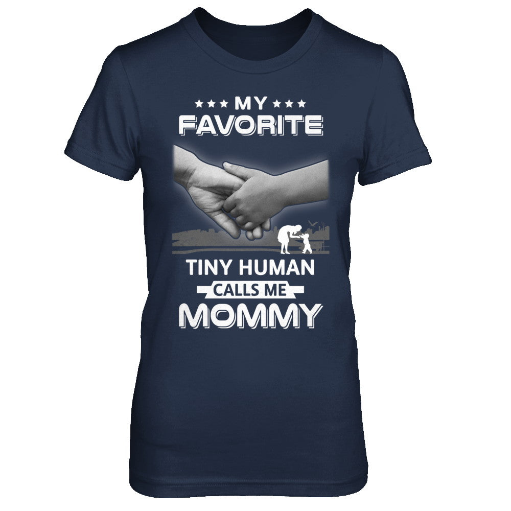 My Favorite Tiny Human Calls Me Mommy T-Shirt & Hoodie | Teecentury.com