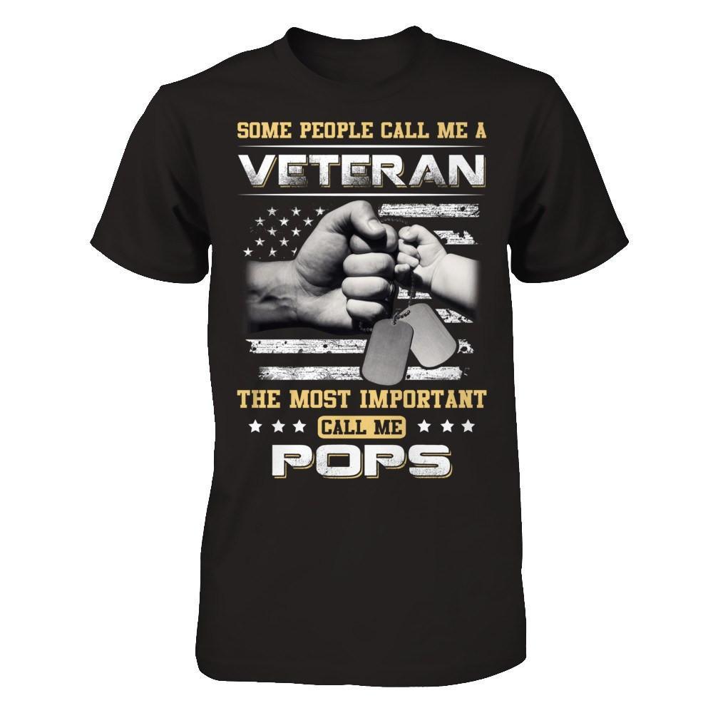 Some People Call Me Veteran The Most Important Call Me Pops T-Shirt & Hoodie | Teecentury.com