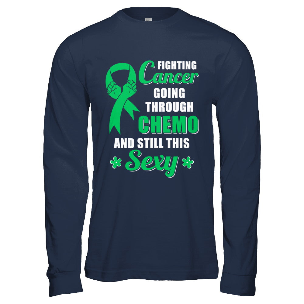 Fighting Cancer Chemo And Still This Sexy Green Awareness T-Shirt & Hoodie | Teecentury.com