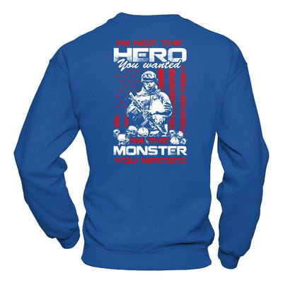 I'm Not The Hero You Wanted I'm The Monster You Needed T-Shirt & Hoodie | Teecentury.com