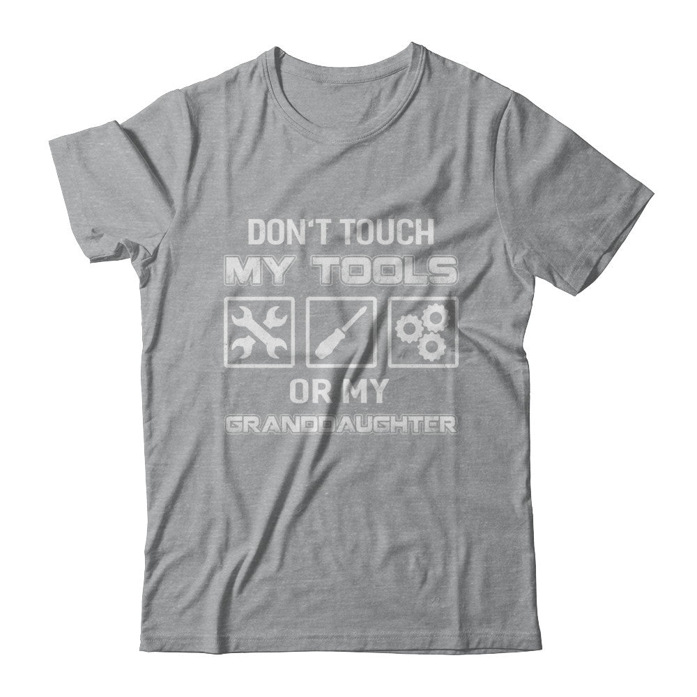 Don't Touch My Tools Or My Granddaughter Funny Mechanic T-Shirt & Hoodie | Teecentury.com