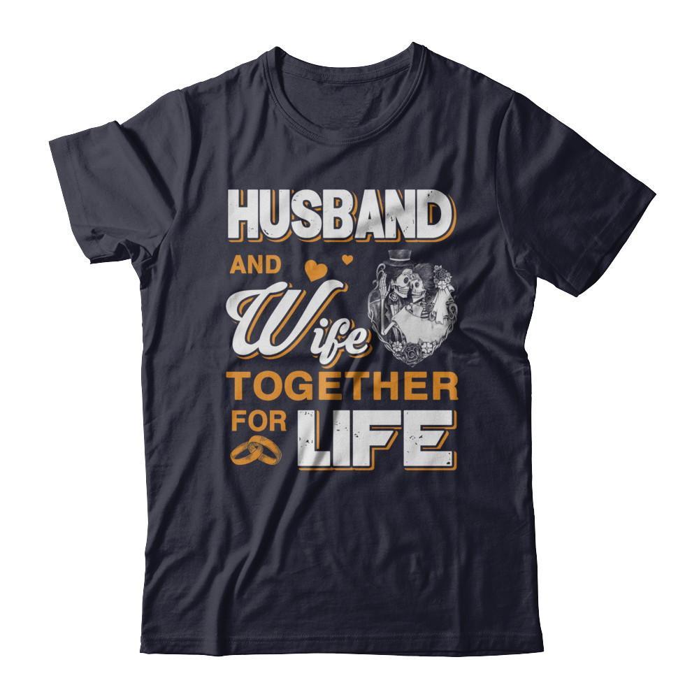 Husband And Wife Together For Life T-Shirt & Hoodie | Teecentury.com