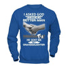 I Asked God To Make Me A Better Man He Sent Me My Granddaughter T-Shirt & Hoodie | Teecentury.com
