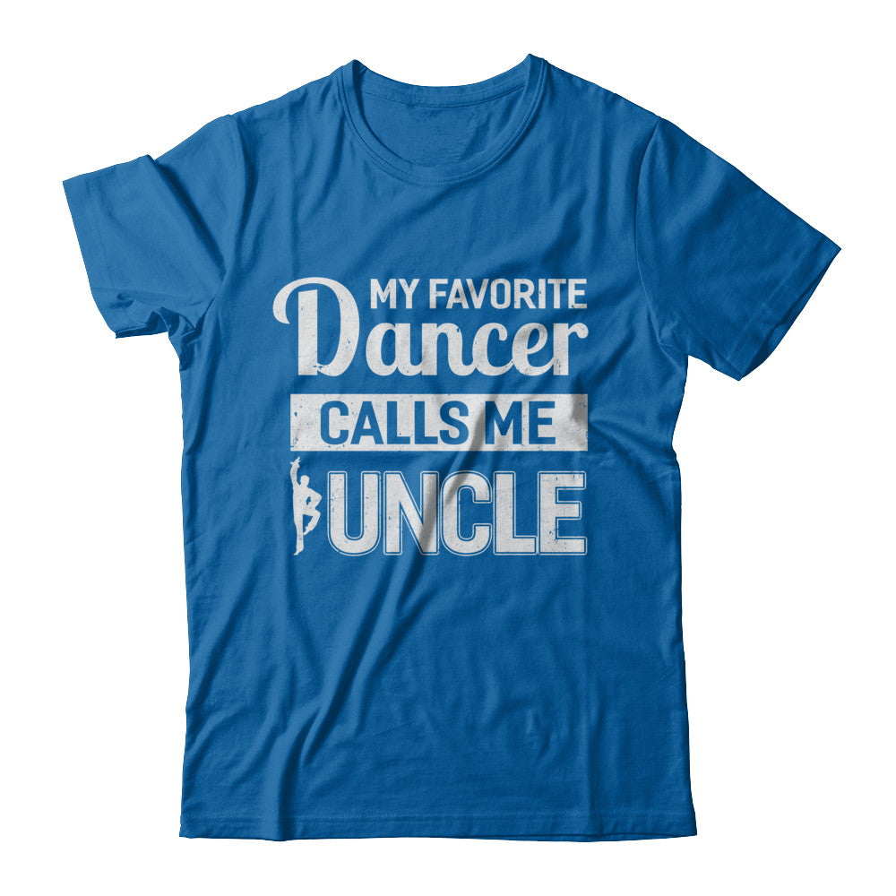 My Favorite Dancer Calls Me Uncle Funny Ballet Dance T-Shirt & Hoodie | Teecentury.com