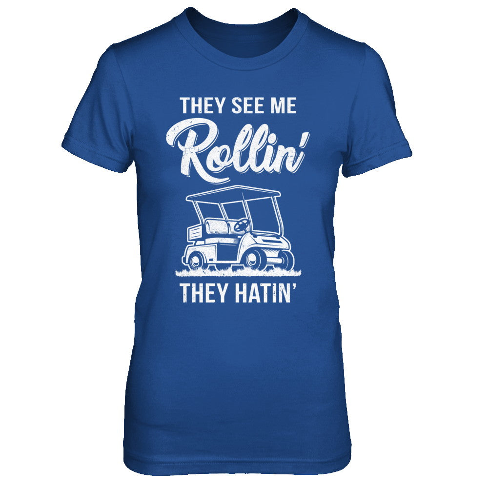 They See Me Rollin They Hatin Funny Golfers T-Shirt & Hoodie | Teecentury.com