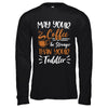 May Your Coffee Be Stronger Than Your Toddler T-Shirt & Hoodie | Teecentury.com