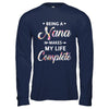 Being A Nana Makes My Life Complete Mothers Day T-Shirt & Hoodie | Teecentury.com