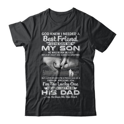 I Needed A Best Friend He Gave Me My Son July Dad T-Shirt & Hoodie | Teecentury.com