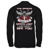 Yes Officer I Saw The Speed Limit I Just Didn't See You T-Shirt & Hoodie | Teecentury.com