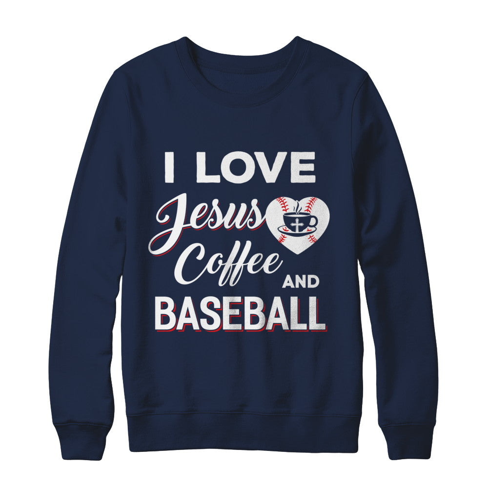 I Love Jesus Coffee & Baseball T-Shirt & Sweatshirt | Teecentury.com