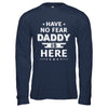 Have No Fear Daddy Is Here Father's Day Gift T-Shirt & Hoodie | Teecentury.com