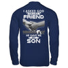 I Asked God For A Best Friend He Gave Me My Son T-Shirt & Hoodie | Teecentury.com