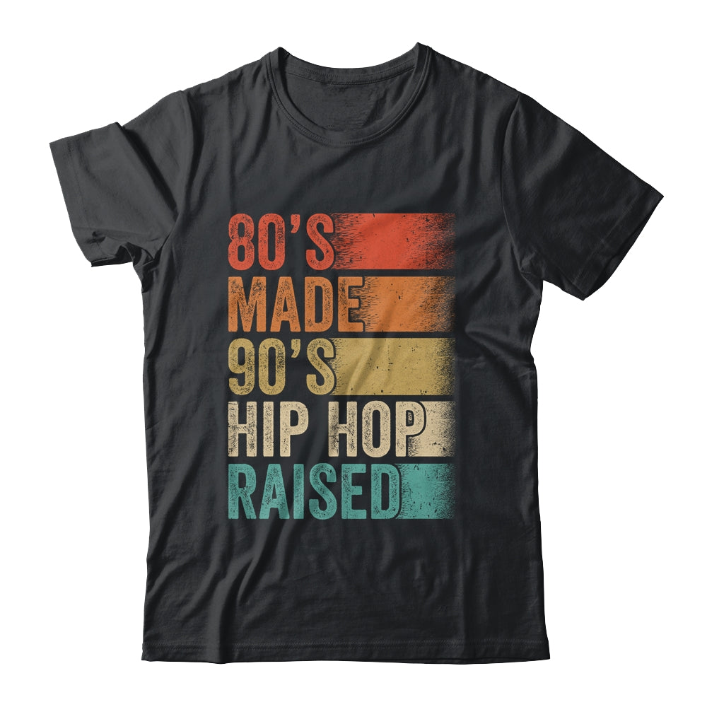 80's Made 90's Hip Hop Raised Funny Retro Vintage Shirt & Hoodie | teecentury