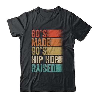 80's Made 90's Hip Hop Raised Funny Retro Vintage Shirt & Hoodie | teecentury