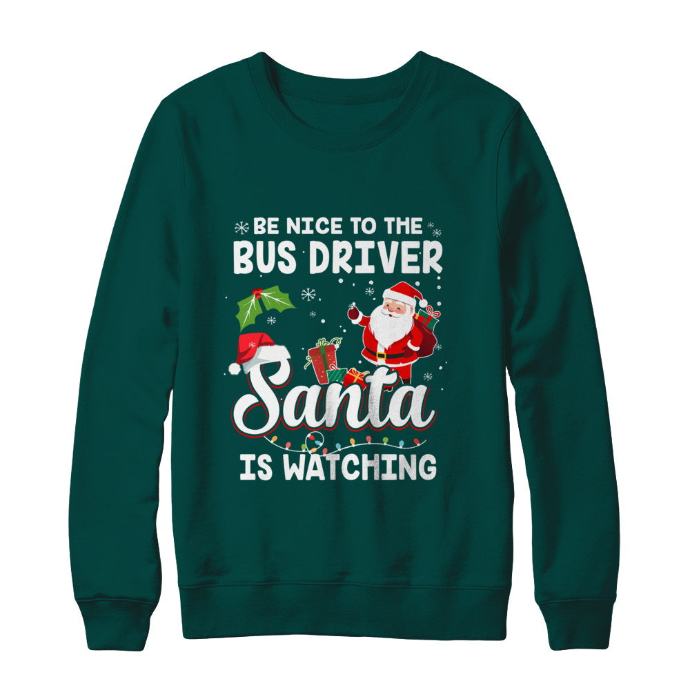 Be Nice To The Bus Driver Santa Is Watching T-Shirt & Sweatshirt | Teecentury.com
