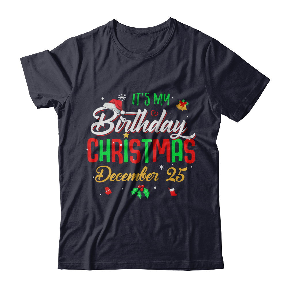 It's My Birthday Christmas December 25 T-Shirt & Sweatshirt | Teecentury.com