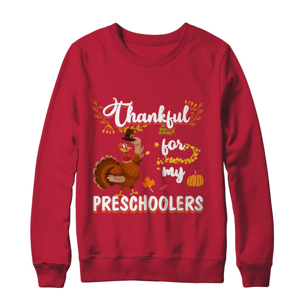 Thankful For My Preschoolers Teacher Thanksgiving Day T-Shirt & Sweatshirt | Teecentury.com