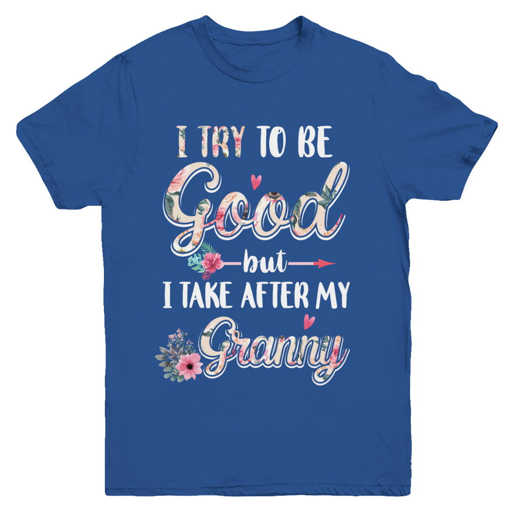 Toddler Kids I Try To Be Good But I Take After My Granny Youth Youth Shirt | Teecentury.com