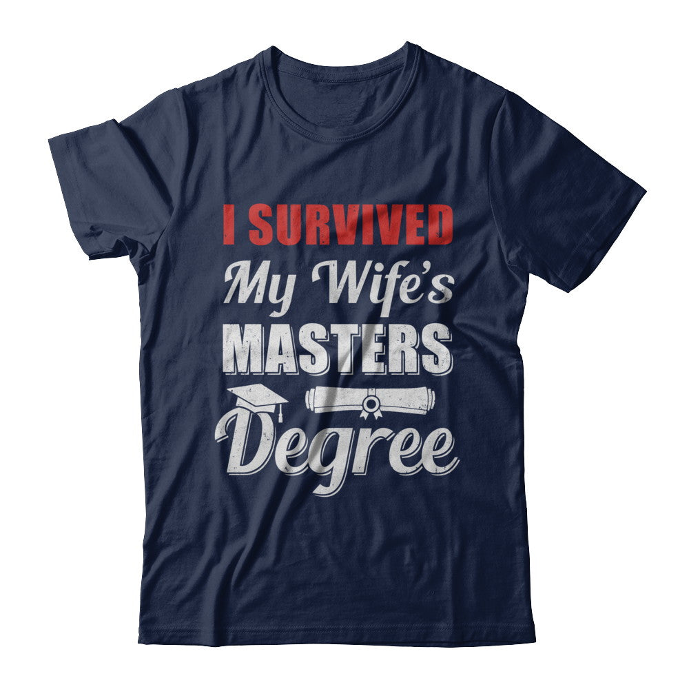 Funny I Survived My Wife's Master's Degree Graduation Husband T-Shirt & Hoodie | Teecentury.com