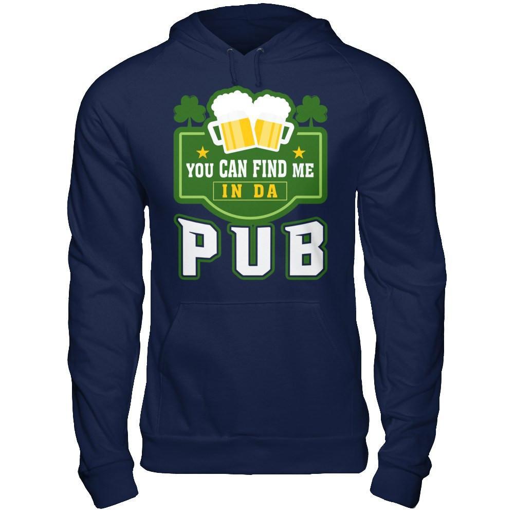 You Can Find Me In Da Pub St Patrick's Day T-Shirt & Hoodie | Teecentury.com
