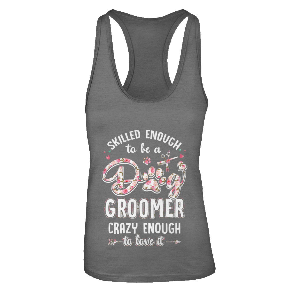 Skilled Enought To Be A Dog Groomer For Women T-Shirt & Tank Top | Teecentury.com