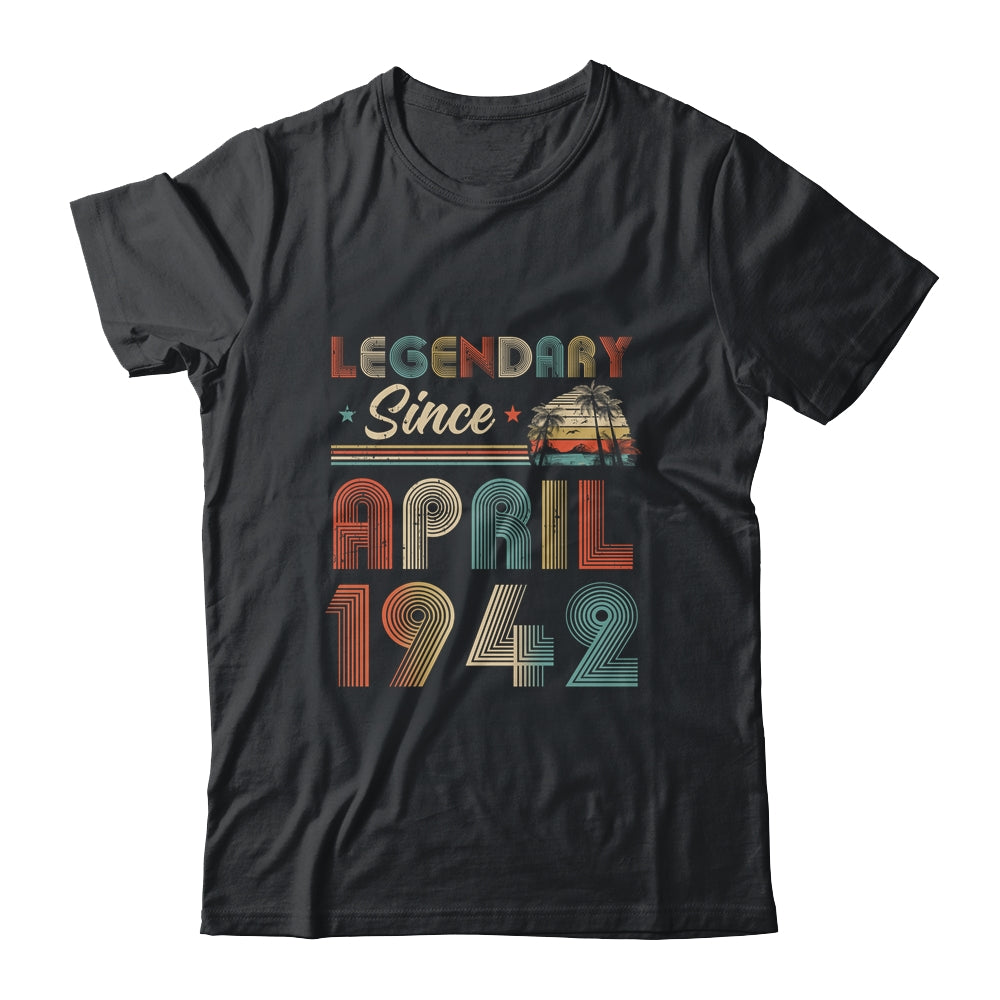 80th Birthday 80 Years Old Legendary Since April 1942 T-Shirt & Hoodie | Teecentury.com