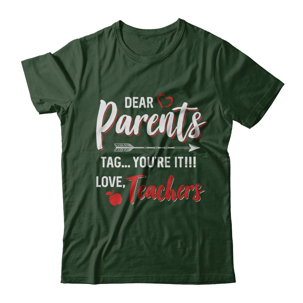 Dear Parents Tag You're It Funny Teacher T-Shirt & Hoodie | Teecentury.com