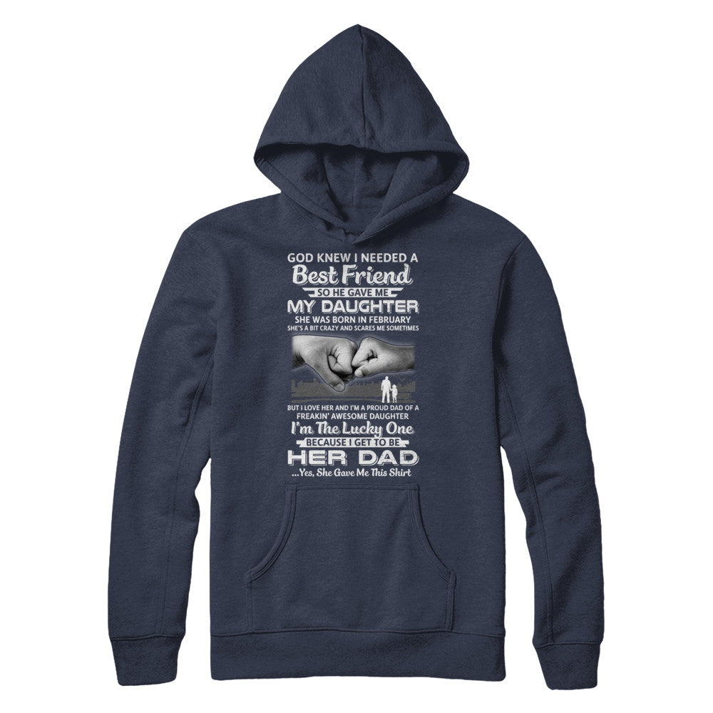 I Needed A Best Friend He Gave Me My Daughter February Dad T-Shirt & Hoodie | Teecentury.com