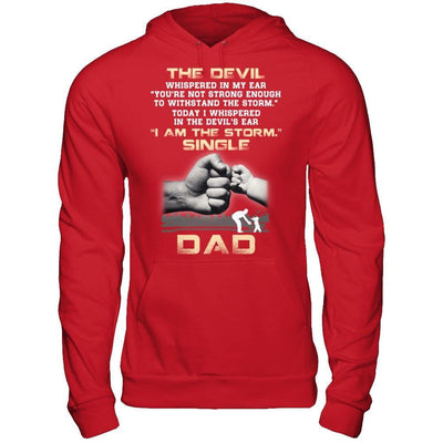 I Whispered In The Devil's Ear I Am The Storm Single Dad T-Shirt & Hoodie | Teecentury.com