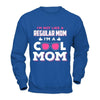 I'm Not Like A Regular Mom I'm A Cool Mom T-Shirt & Hoodie | Teecentury.com