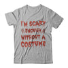 I'm Scary Enough Without A Costume T-Shirt & Hoodie | Teecentury.com