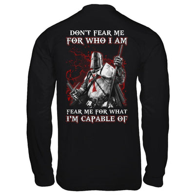 Knight Templar Don't Fear Me For Who I Am Fear Me For What I'm Capable Of T-Shirt & Hoodie | Teecentury.com