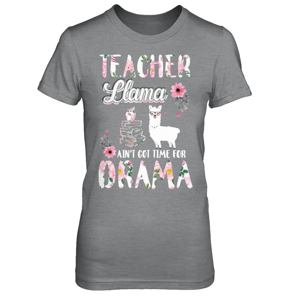 Teacher Llama Ain't Got Time For Your Drama T-Shirt & Hoodie | Teecentury.com
