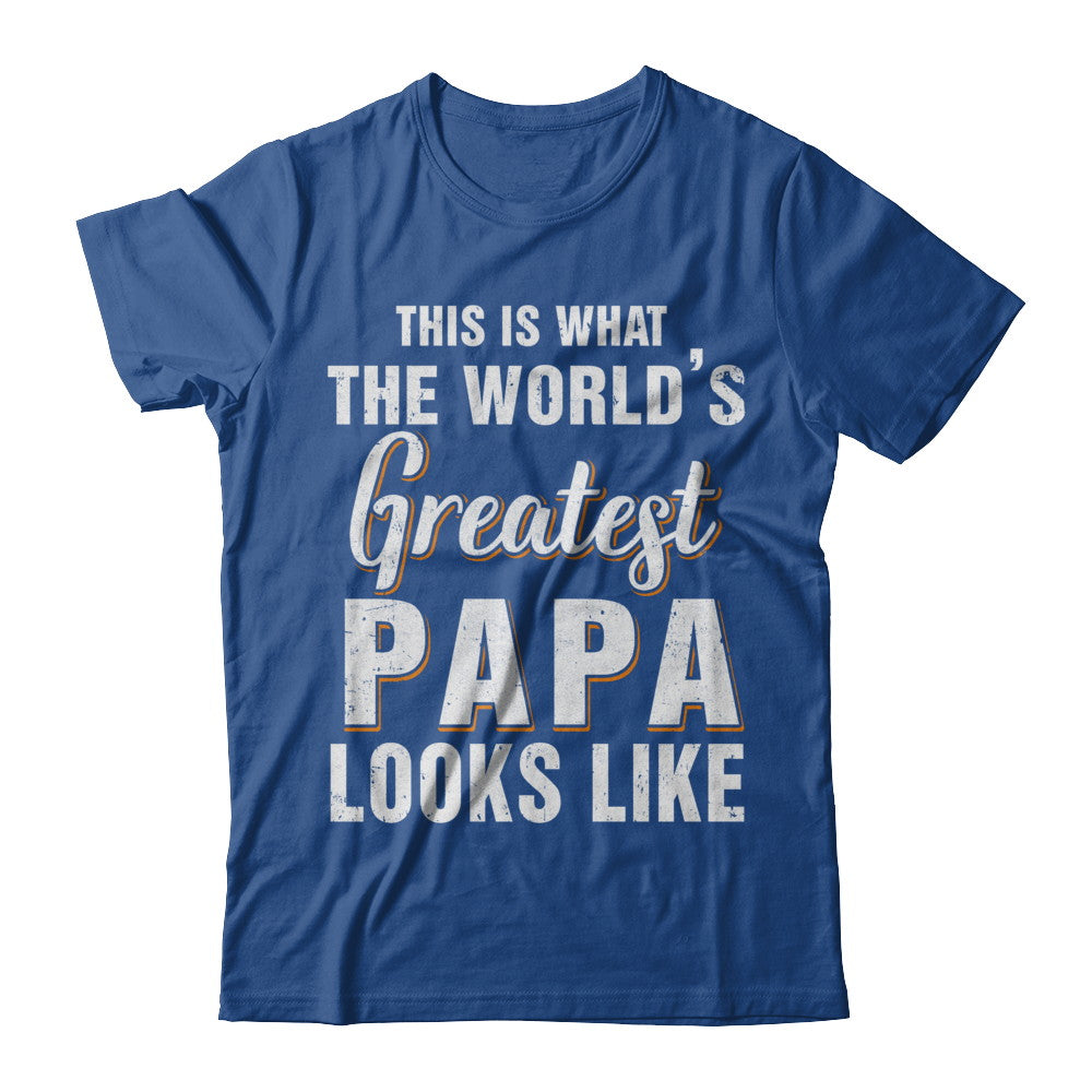 What World's Greatest Papa Looks Like Fathers Day T-Shirt & Hoodie | Teecentury.com