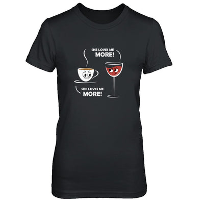 She Loves Me More Wine Coffee T-Shirt & Tank Top | Teecentury.com