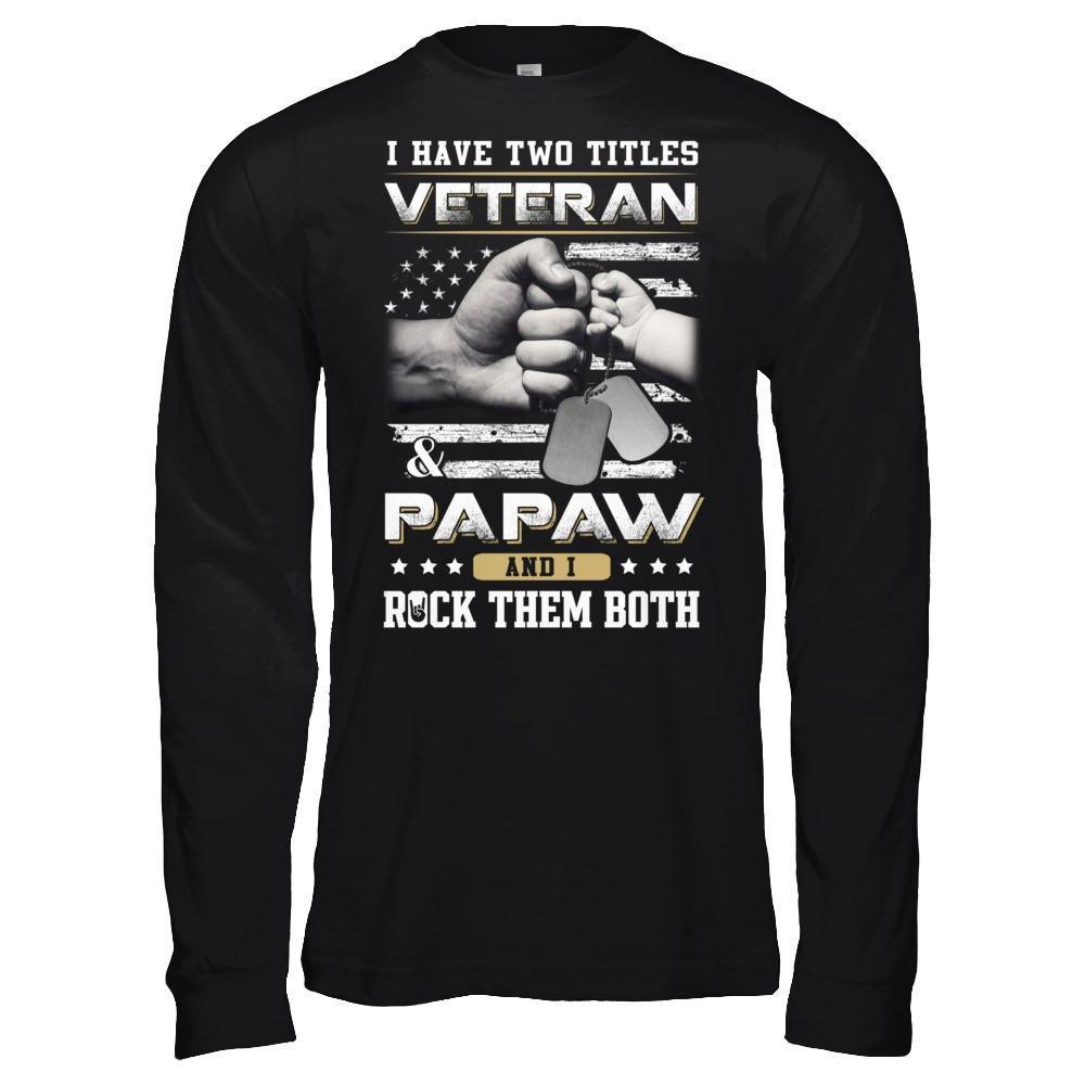 I Have Two Titles Veteran And Papaw T-Shirt & Hoodie | Teecentury.com