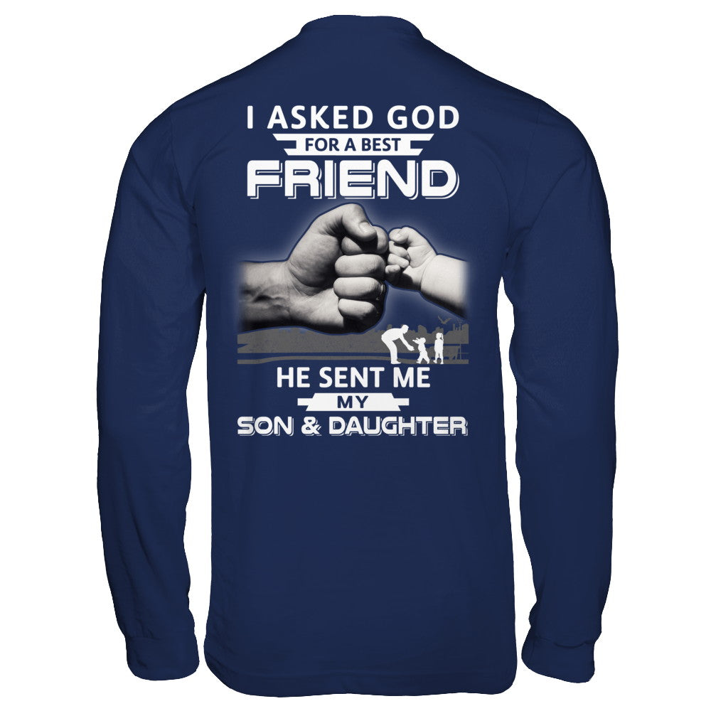 I Asked God For A Best Friend He Sent Me My Son & Daughter T-Shirt & Hoodie | Teecentury.com