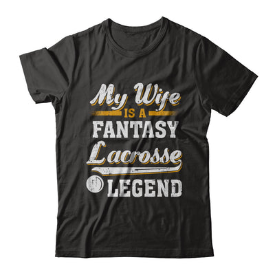 My Wife Is A Fantasy Lacrosse Legend T-Shirt & Hoodie | Teecentury.com