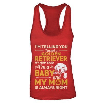 Golden Retriever I'm Telling You I'm Not A Golden Retriever My Mom Said T-Shirt & Tank Top | Teecentury.com