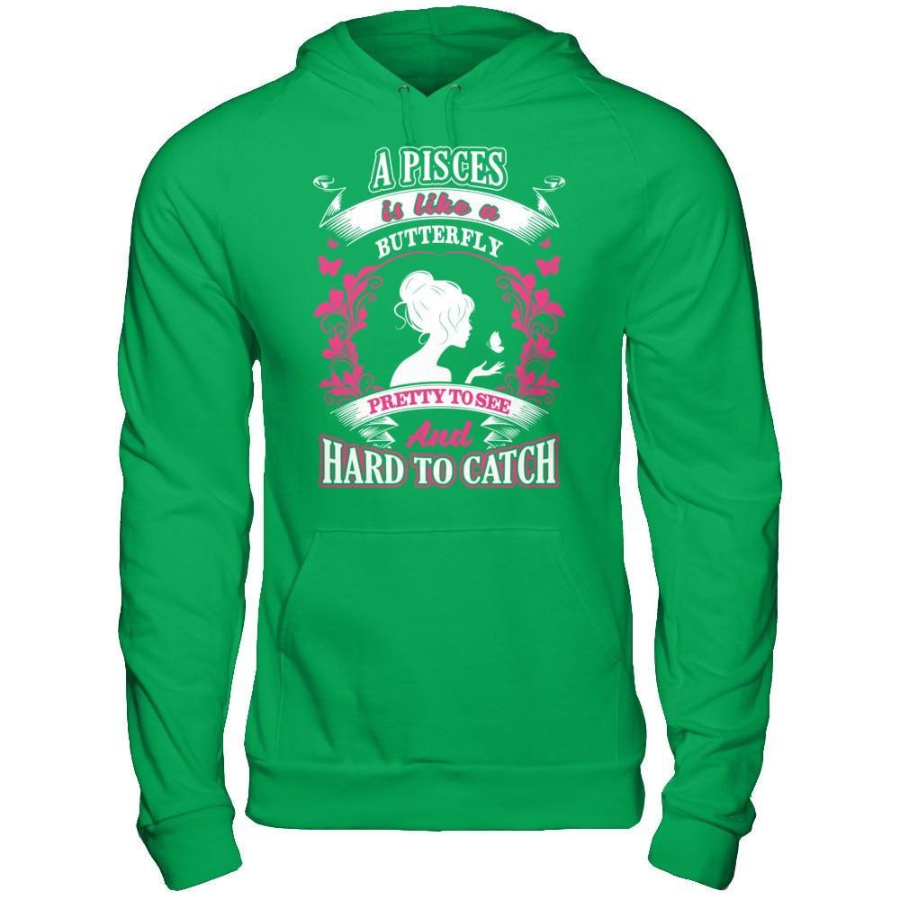 A Pisces Is Like A Butterfly Pretty To See And Hard To Catch T-Shirt & Hoodie | Teecentury.com