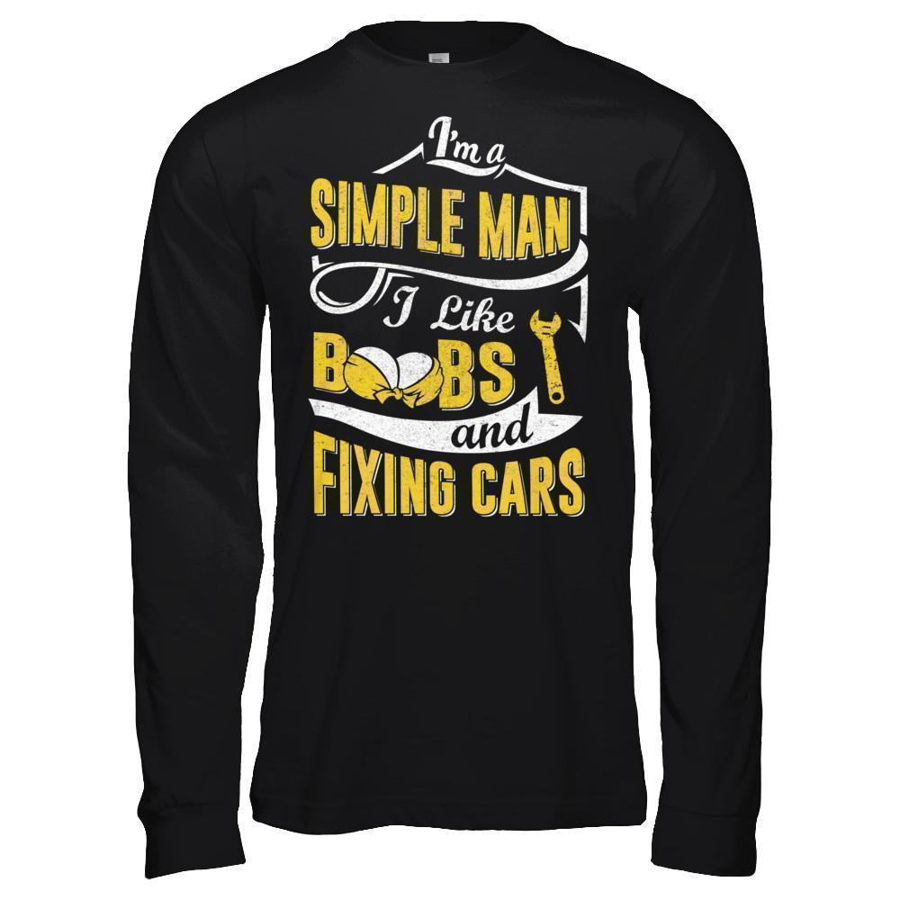 I'm A Simple Man I Like Boobs And Fixing Cars T-Shirt & Hoodie | Teecentury.com