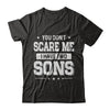 You Don't Scare Me I Have Two Sons Fathers Day T-Shirt & Hoodie | Teecentury.com